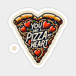 You have a pizza my heart Magnet