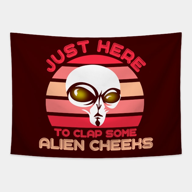 I'm Just Here to Clap Some Alien Cheeks Storm Area 51 Tapestry by ArtsyTshirts