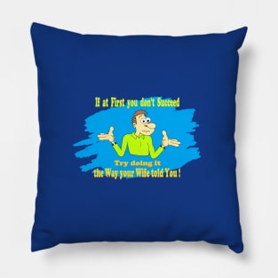 If at First you don't Succeed Pillow