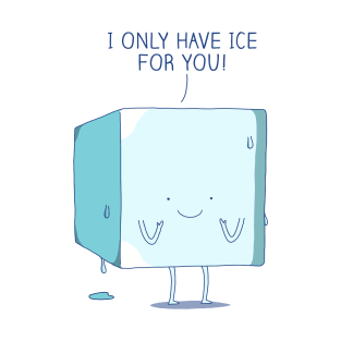 Ice for you T-Shirt