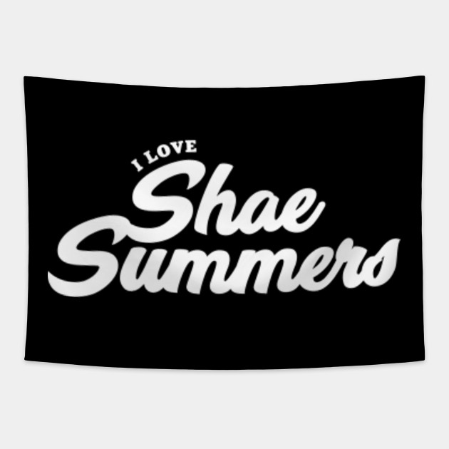 I Love Shae Summers Celebrity Gobelin Teepublic Pl