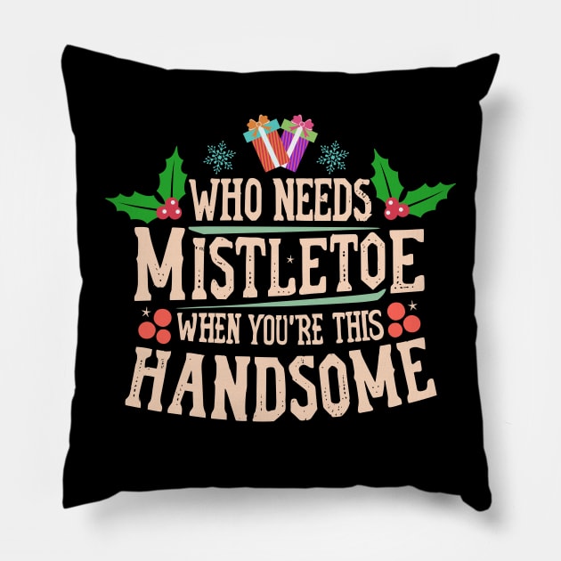 Who Needs Mistletoe When You're This Handsome charismas gift Pillow by A Floral Letter Capital letter A | Monogram, Sticker