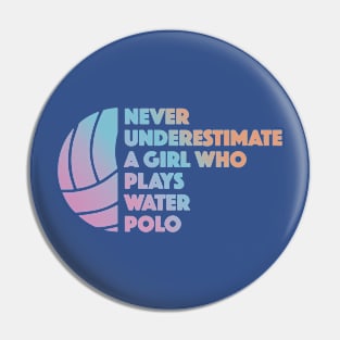 Water Polo Girl Never Underestimate Water Polo Player Pin