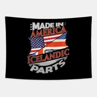 Made In America With Icelandic Parts - Gift for Icelandic From Iceland Tapestry