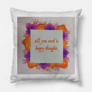 All you need is happy thoughts Pillow