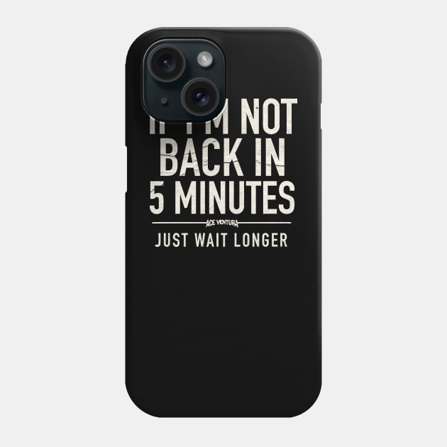 Just Wait Longer Phone Case by KyleCreated