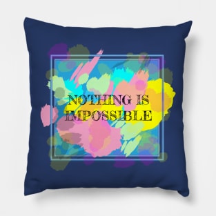 Nothing is Impossible Pillow