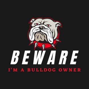 A Warning of a Bulldog Owner T-Shirt