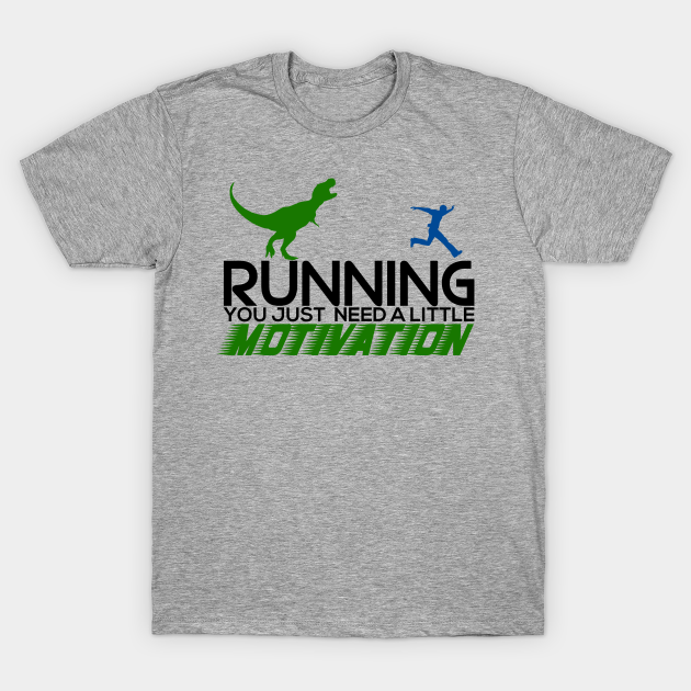 Discover Running Needs Just a Little Motivation - Running - T-Shirt