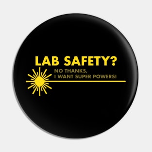 Lab Safety? No Thanks I Want Superpowers Pin