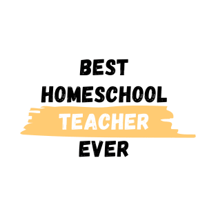 Best Homeschool Teacher Ever T-Shirt