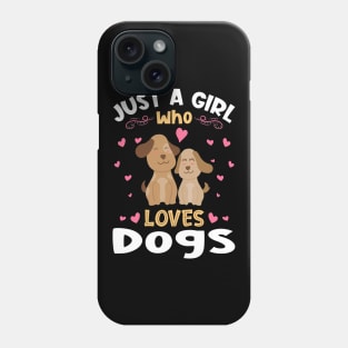 Just a Girl who Loves Dogs Gift Phone Case