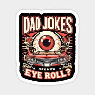 Dad Jokes are How Eye Roll - Funny Fathers Day Magnet