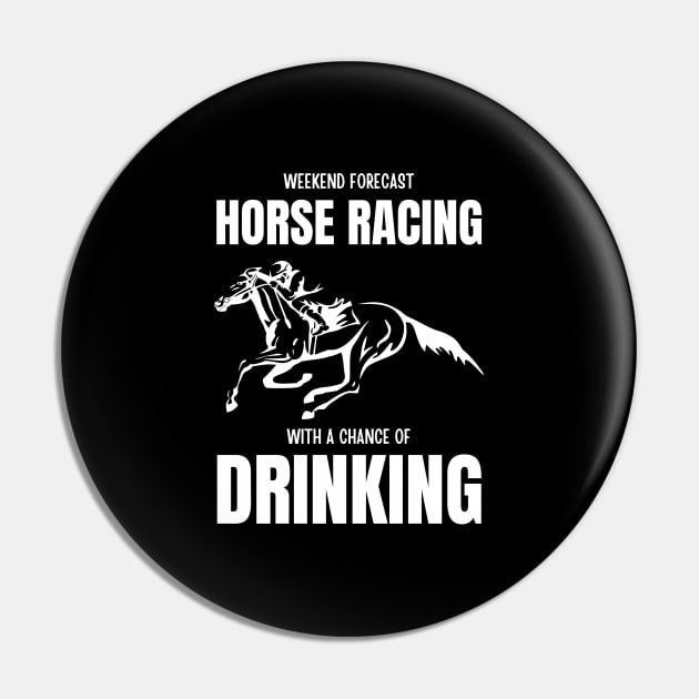 Weekend Forecast Horse Racing With A Chance Of Drinking Pin by HobbyAndArt