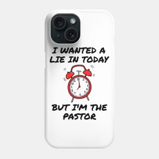 I Wanted A Lie In But I'm The Pastor Funny Church Phone Case