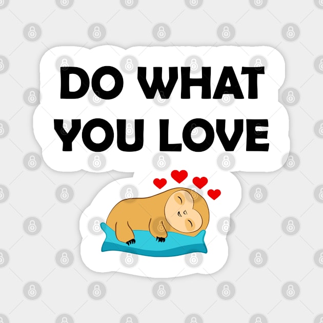 Do what you love. Funny inspirational quote. Cute happy relaxed napping baby sloth sleeping on a pillow. Red hearts. Passion. Live passionately. Sleep is my favorite. Magnet by IvyArtistic