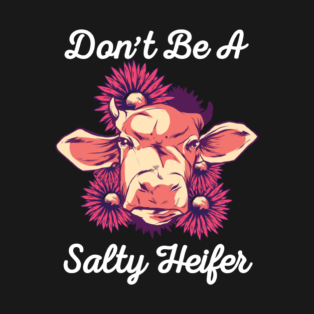 Don't Be a Salty Heifer Funny Cow Lover design by Bluebird Moon