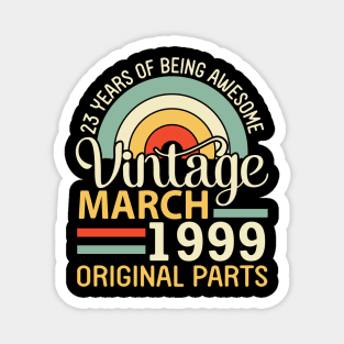 23 Years Being Awesome Vintage In March 1999 Original Parts Magnet