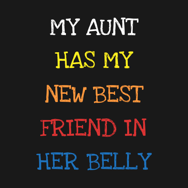 My Aunt Has My New Best Friend In Her Belly Cute Toddler Kid T-Shirt by DDJOY Perfect Gift Shirts