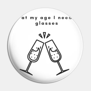 At my age i need glasses Pin