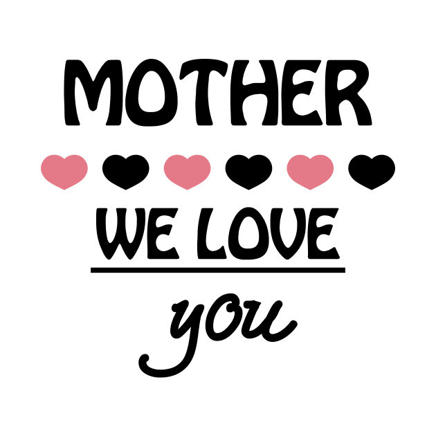 Funny Mother Day Shirt We Love You by choicefettes