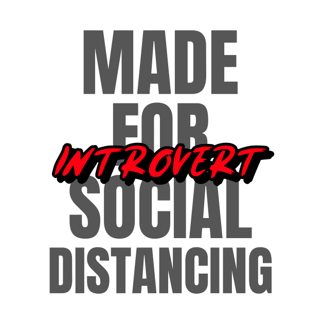 Introvert made for social distancing by Fitnessfreak