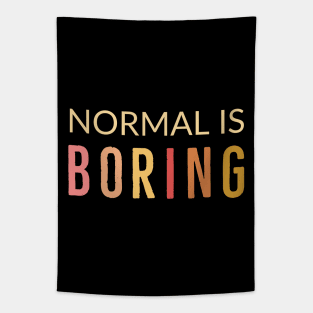 Normal Is Boring Tapestry