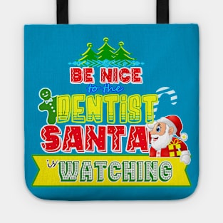 Be nice to the Dentist Santa is watching gift idea Tote