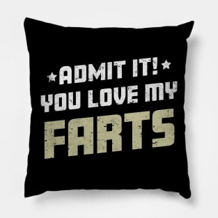 Admit It You Love My Farts Funny Farting Joke Pillow