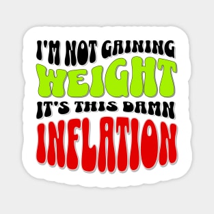 Blame It on Inflation: Humorous Weight Excuse T-Shirt Magnet