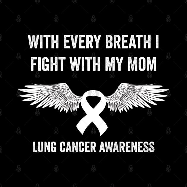 With every breath I fight with my mom - Lung cancer awareness month by Merchpasha1