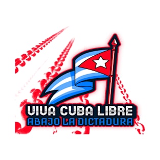 Viva Cuba Libre - Cubano Abajo la Dictadura Bandera Cubana T-Shirt