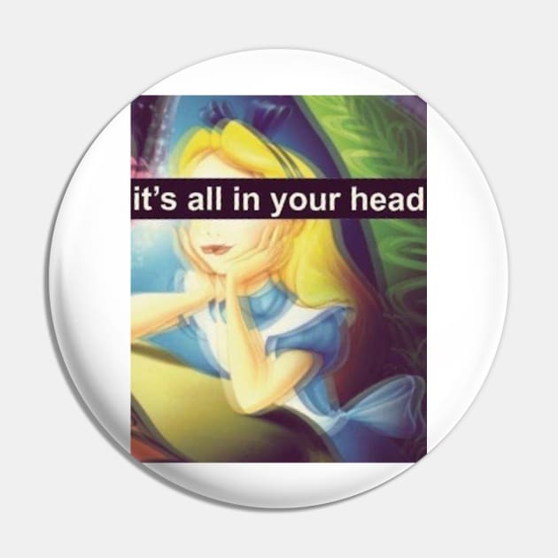 Alice - It's All In Your Head Pin by BigRedDezigns