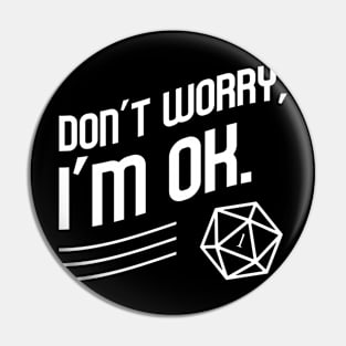 Don't Worry I'm OK Critical Fail Meme TRPG Tabletop RPG Gaming Addict Pin