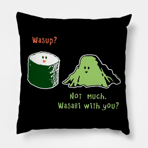 Wasabi With You? Pillow by jrotem