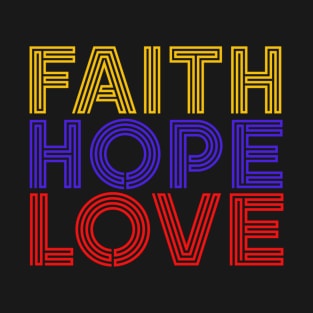 Faith Hope Love T-Shirt