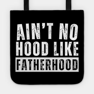 Ain't No Hood Like Fatherhood Tote