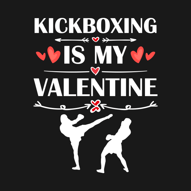 Kickboxing Is My Valentine T-Shirt Funny Humor Fans by maximel19722