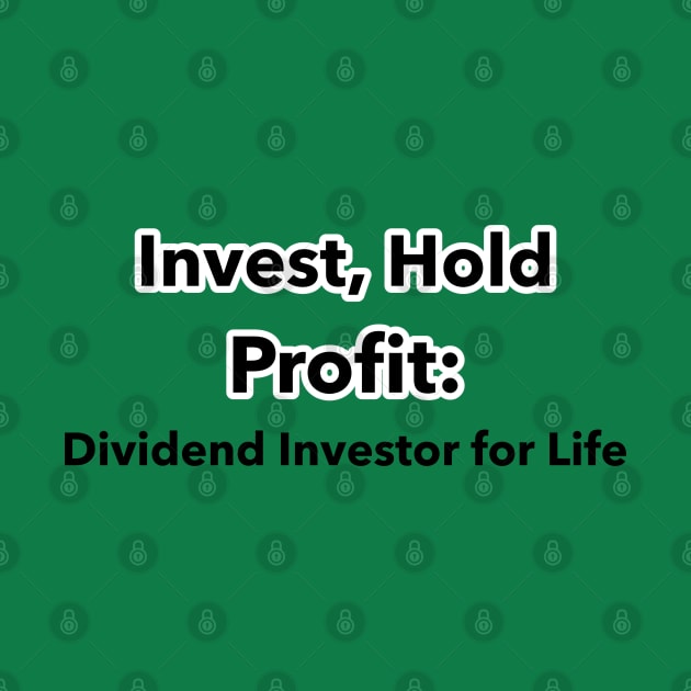 Invest, Hold, Profit: Dividend Investor for Life Dividend Investing by PrintVerse Studios