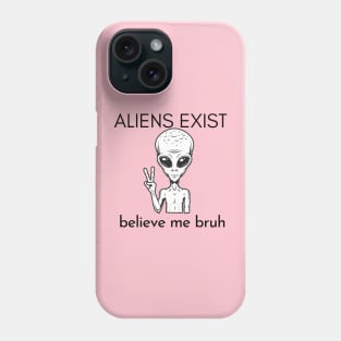 aliens exist trust me bruh black version Phone Case