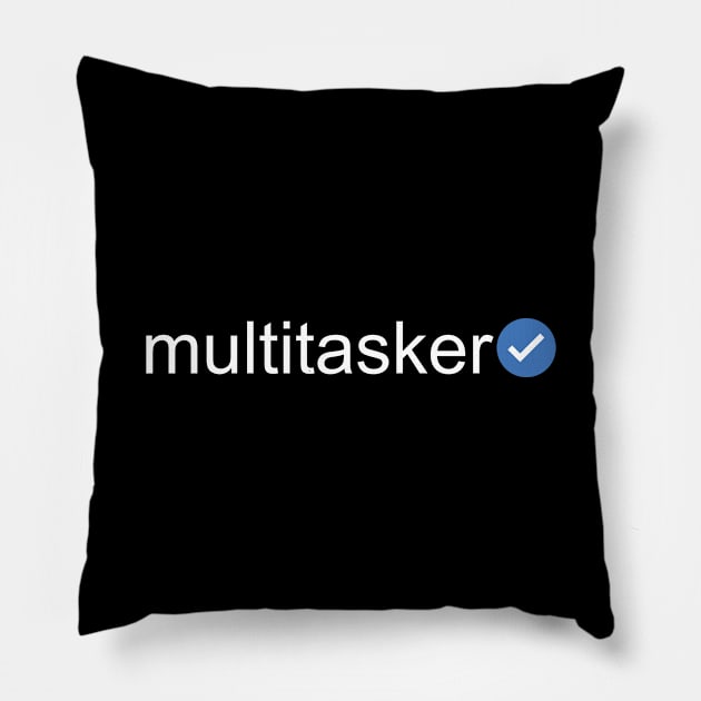 Verified Multitasker (White Text) Pillow by inotyler