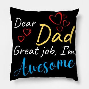 Dear dad Great job, I'm Awesome Pillow