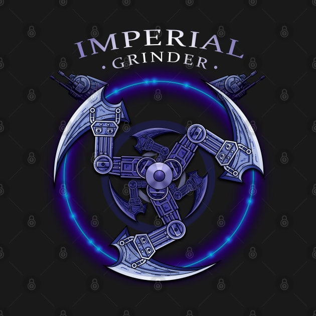 IMPERIAL GRINDER by ADAMLAWLESS