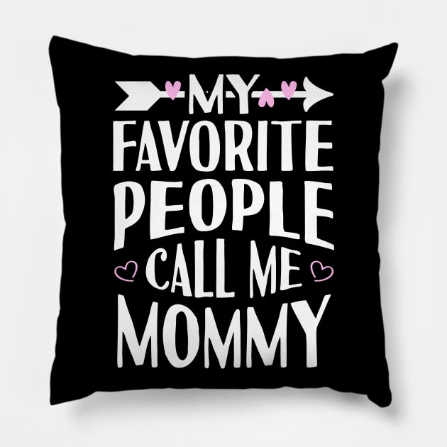 My Favorite People Call Me Mommy Pillow by Tesszero