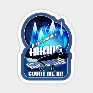 If it involves Hiking and Dogs Count Me In Blue Magnet