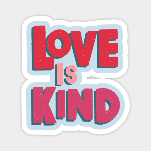 Love is Kind Magnet by EV Visuals