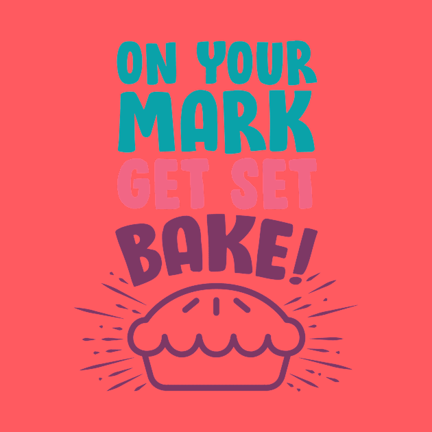 Baking Shirt - On Your Mark Get Set Bake by redbarron