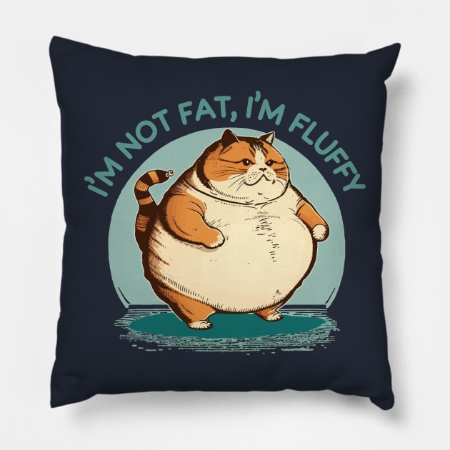 I'm Not Fat Cat I'm Fluffy Pillow by Hoomie Apparel