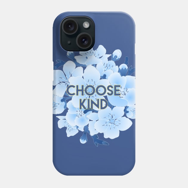 Choose Kind Flowers Phone Case by chrissyloo