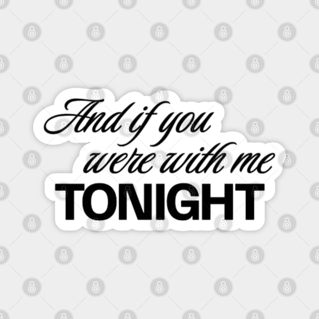 And if you were with me tonight Magnet by LEMEDRANO